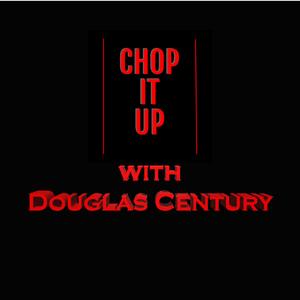 Chop It Up - With Douglas Century