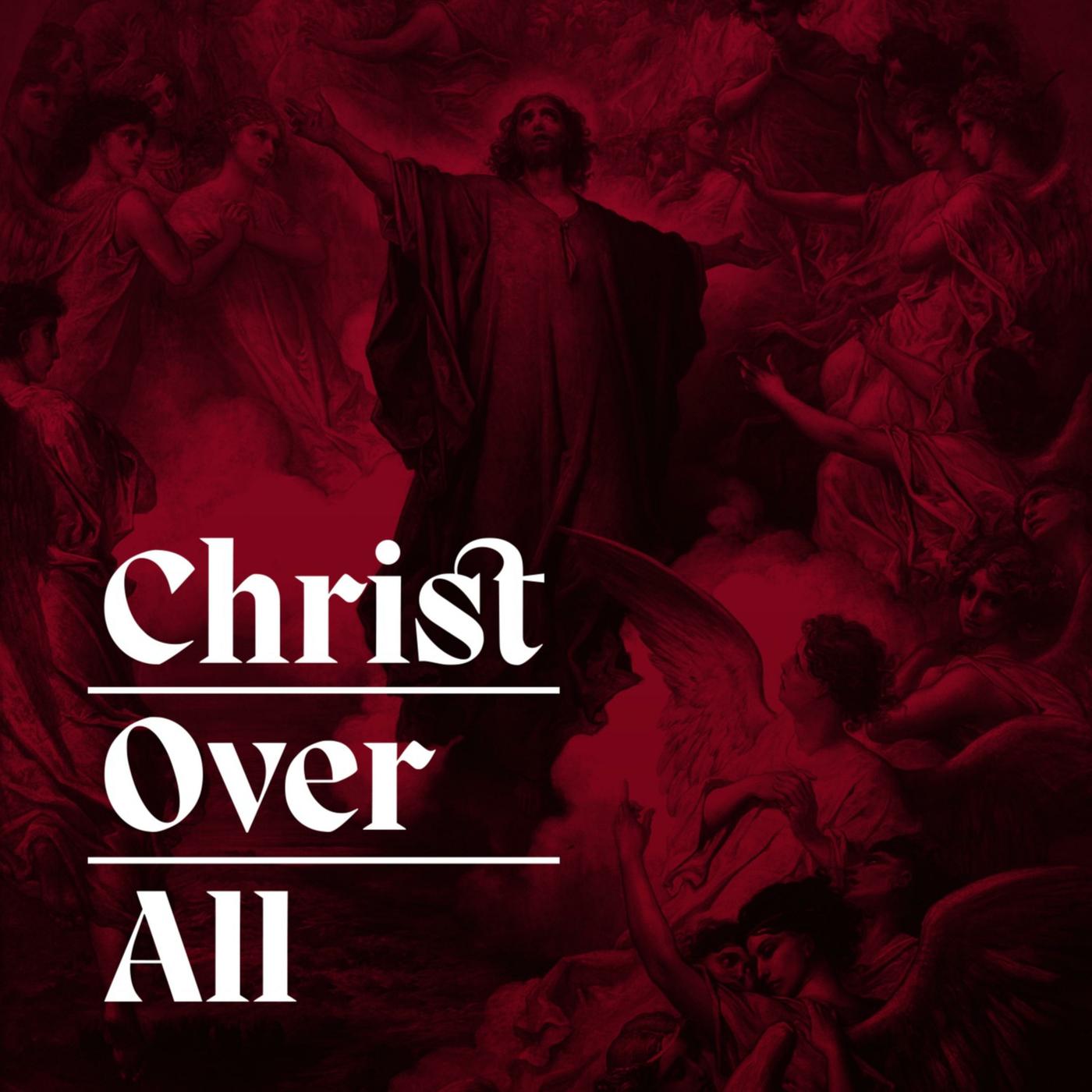 Christ over all podcast christ over all listen notes