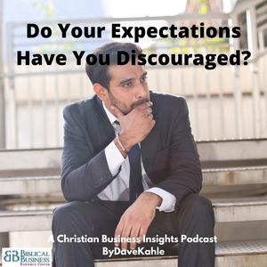 Do Your Expectations Have You Discouraged?