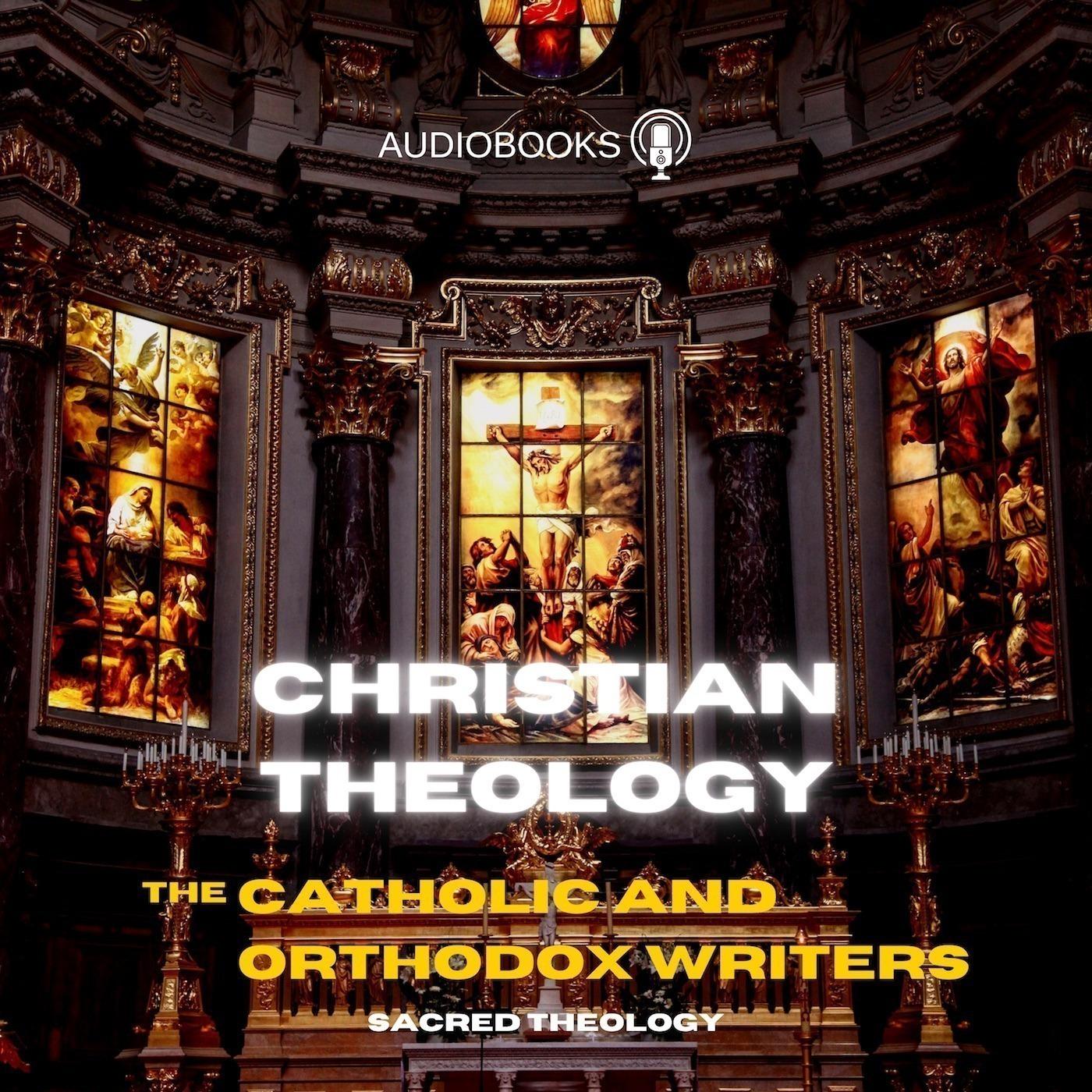 Christian Theology - Catholic and Orthodox Tradition