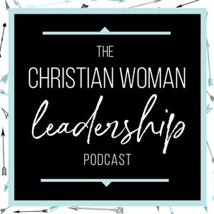 Introducing the Christian Woman Leadership Podcast