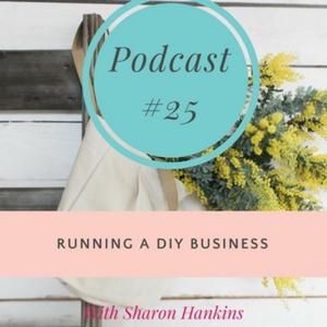#25 Running a DIY Business with Sharon Hankins