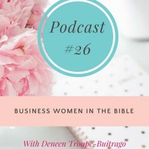 #26 Business Women in the Bible with Deneen TB