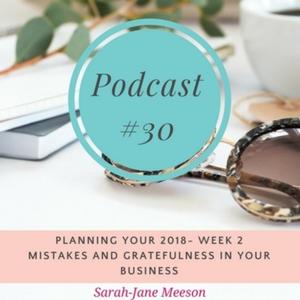 #30 Week 2 – Mistakes and Gratefulness in Your Business – Planning Your Year Ahead