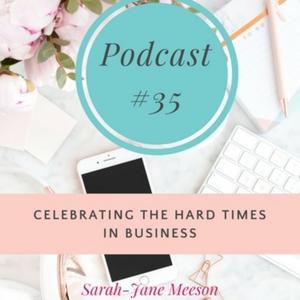 #35 CS1 – CELEBRATING THE HARD TIMES IN BUSINESS