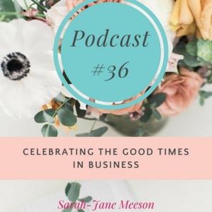 #36 CS2 – CELEBRATING THE GOOD TIMES IN BUSINESS