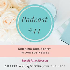 #44 – BUILDING GOD-PROFIT IN OUR BUSINESSES
