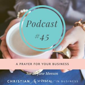#45 – A PRAYER FOR YOUR BUSINESS