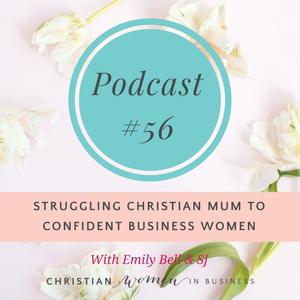 #56 Struggling Christian Mum to Confident Business Women