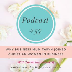 #57 Why Business Mum Taryn Joined Christian Women in Business