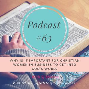 #63 Why is it important for christian women in business to get into God’s word?