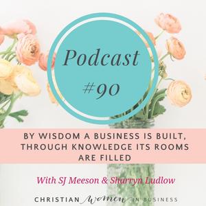 #90 By Wisdom A Business Is Built, Through Knowledge Its Rooms Are Filled