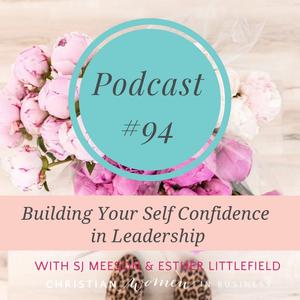 #94 Building Your Self Confidence in Leadership with Esther Littlefield