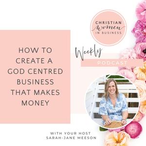 How to Create a God Centred Business that Makes Money