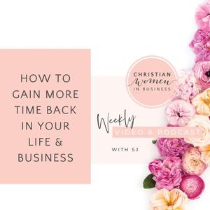 How To Gain More Time Back in Your Life & Business