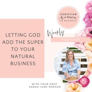 Letting God Add The Super To Your Natural Business