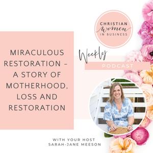 Miraculous Restoration – A Story of Motherhood, Loss and Restoration