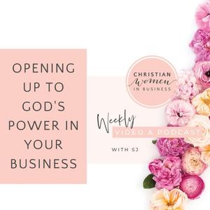 Opening Up to God’s Power in Your Business