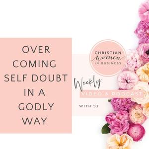 Overcoming Self Doubt in a Godly Way with Natalie Wilson