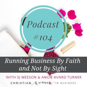 Running Business By Faith and Not By Sight with Angie Avard Turner