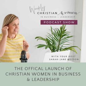 The Offical Launch of Christian Women in Business & Leadership