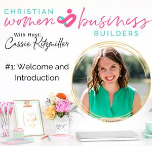 Welcome and Intro to Christian Women Business Builders Podcast