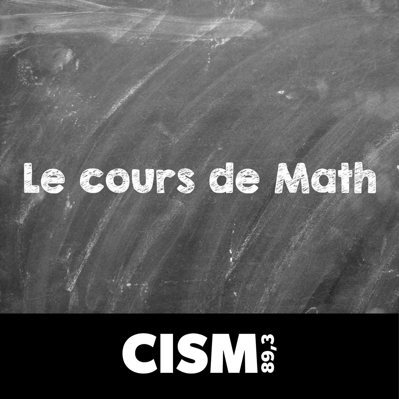 Le cours de math : Épisode 425 : 24 avril 2024 - CISM 89.3 : Le cours ...