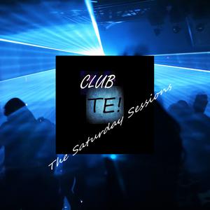 CLUB TE: The Saturday Sessions