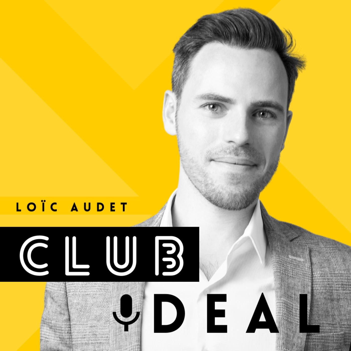 ClubDeal par Loïc AUDET (podcast) - Loïc Audet | Listen Notes