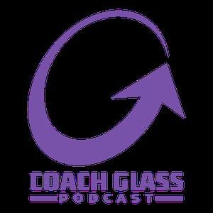 Coach Glass Podcast