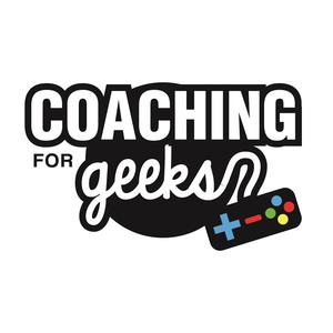 Coaching for Geeks: Gaming, Health, Dating, Fitness for the Geek who wants more! | Health | Mindset | D&D |