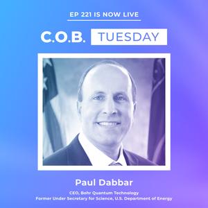 "A Call Of Awareness" Featuring Paul Dabbar, CEO, Bohr Quantum Technology and Former Under Secretary For Science, US DOE