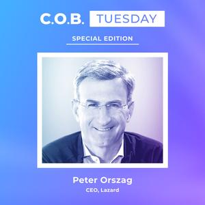 "The Overarching Objective Should Be A US-EU Super-Bloc" Featuring Peter Orszag, Lazard