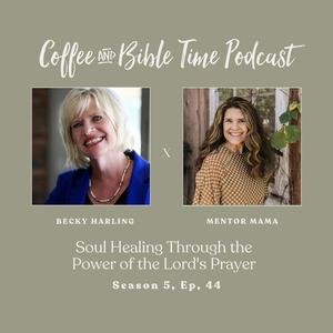 The Prayer That Heals Your Soul: The Power of The Lord’s Prayer | Becky Harling