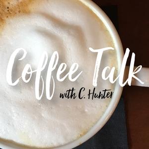 Coffee Talk with C. Hunter