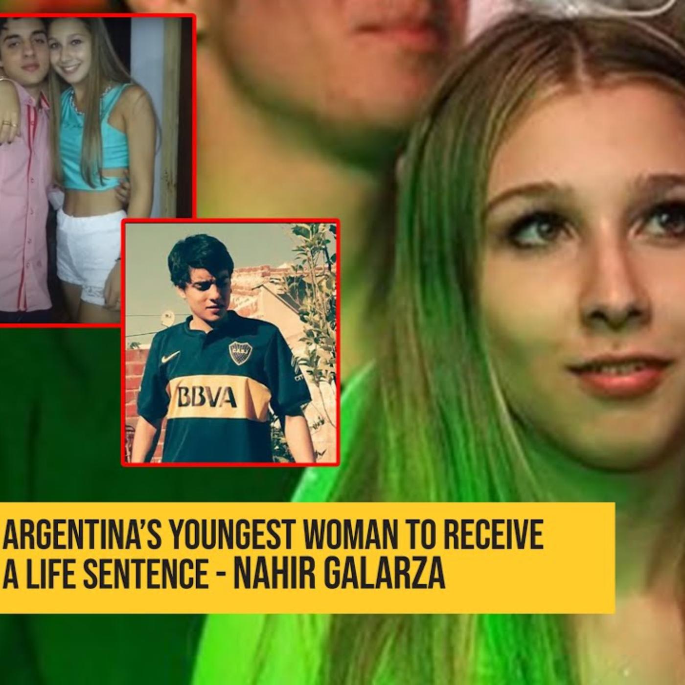 Argentina’s youngest woman to receive a life sentence Nahir Galarza Listen Notes