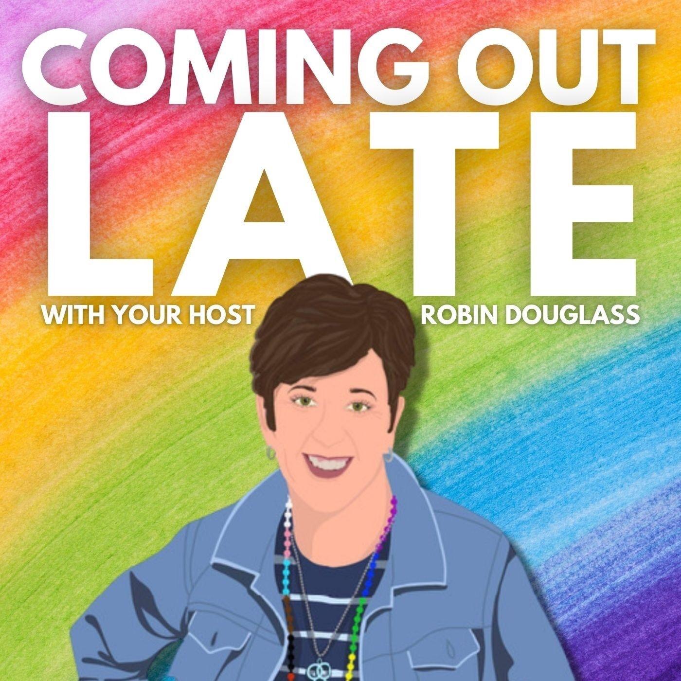 Coming Out Late (подкаст) - Robin Douglass | Listen Notes