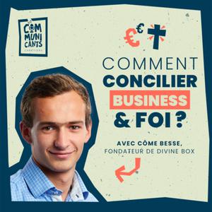 #19 Côme Besse (Divine Box), Comment concilier business et foi ?