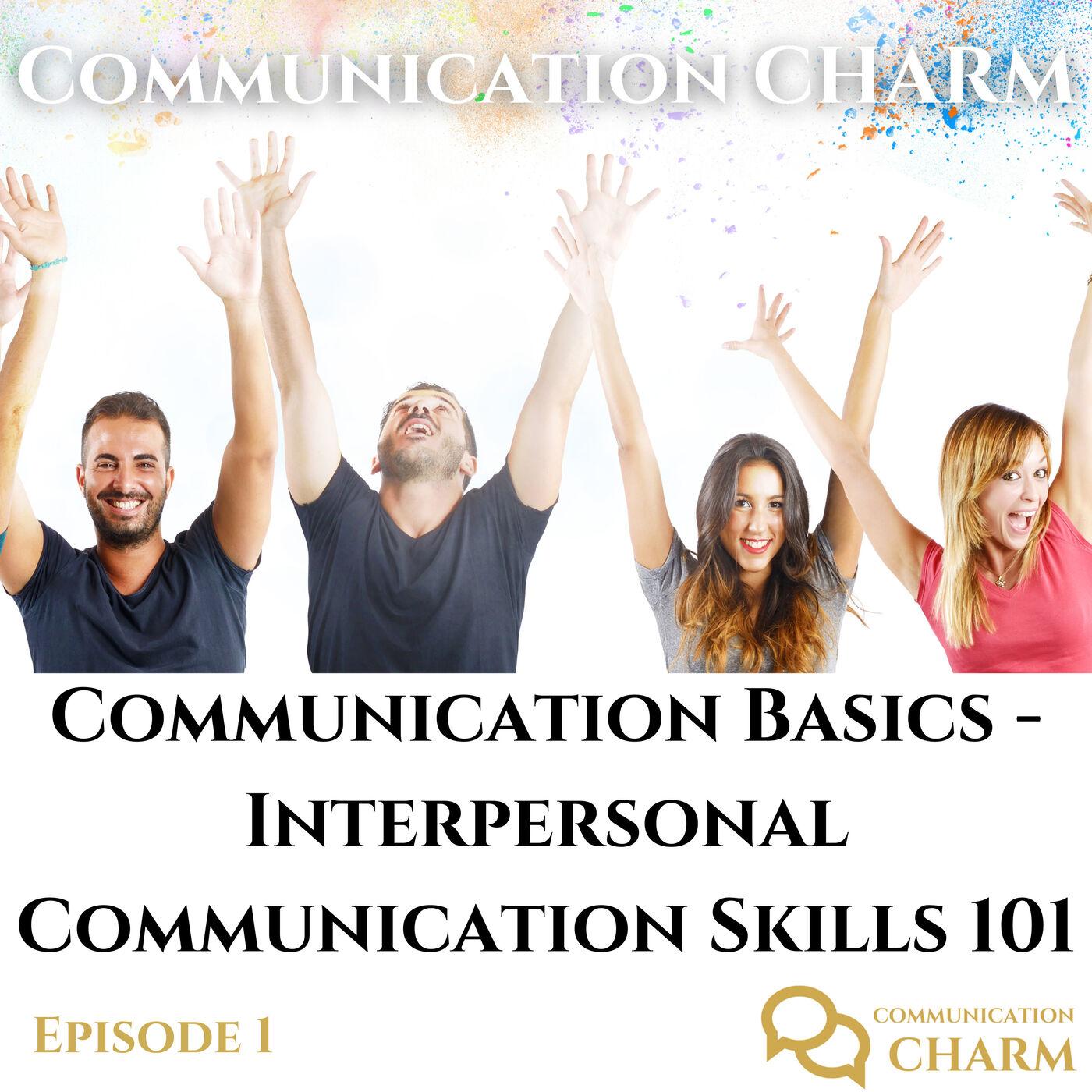 Ep #1: Communication Basics - Interpersonal Communication Skills 101 ...