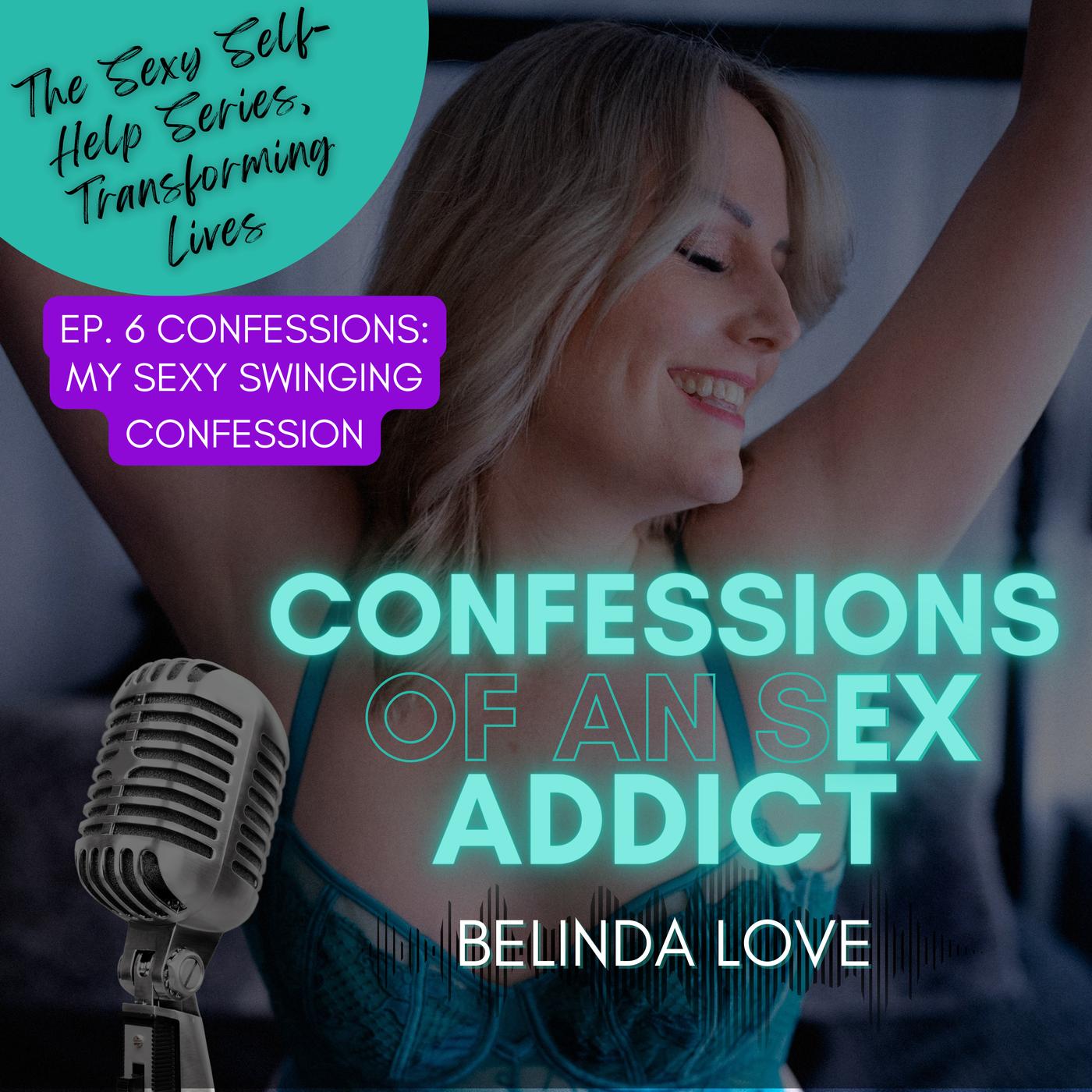 Confessions of an Ex Sex Addict with Belinda Love (podcast) - Belinda Love  | Listen Notes