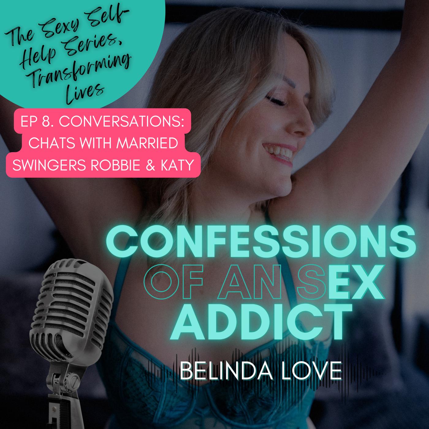 Confessions of an Ex Sex Addict with Belinda Love (podcast) - Belinda Love  | Listen Notes