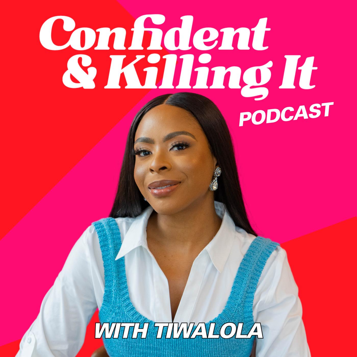 Confident and Killing It Podcast - Tiwalola Adebayo | Listen Notes