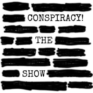 Conspiracy! The Show