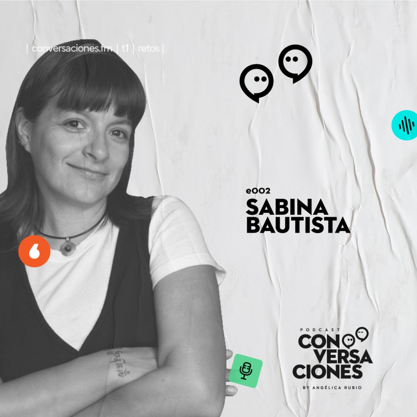 002 | Sabina Bautista: Emprender es como el sexo, nadie te dice la verdad |  Listen Notes