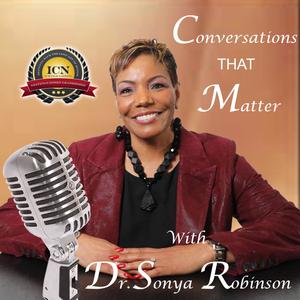 Conversations That Matter with Sonya Robinson Episode 002
