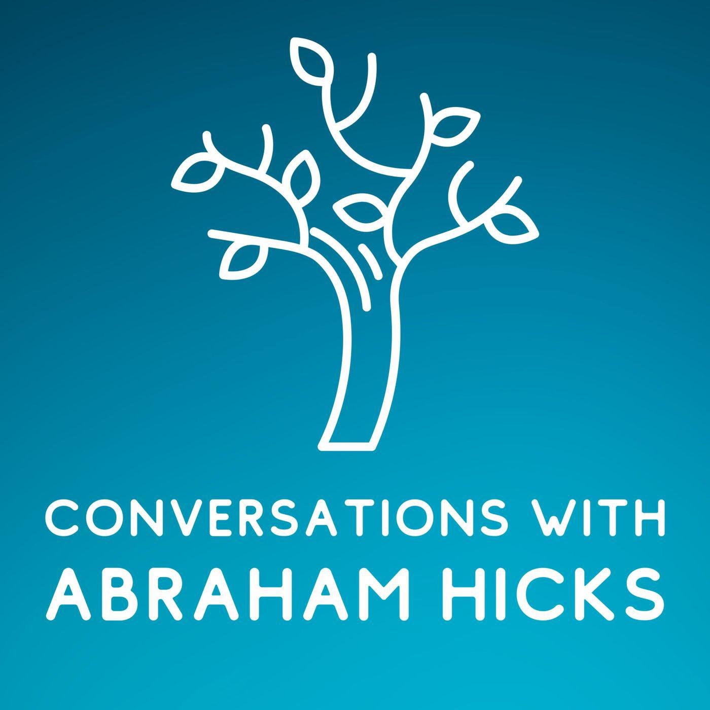 Have Trust in What You Know - Conversations With Abraham Hicks (podcast ...