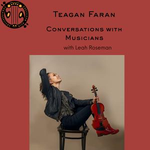 Teagan Faran: Exploring Contemporary Violin, Electroacoustic Sound, Tango Traditions & Teaching Philosophy