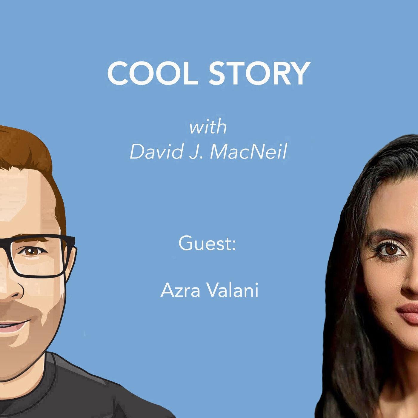 Ep. 29 - Azra Valani - COOL STORY with David J. MacNeil (подкаст) | Listen  Notes