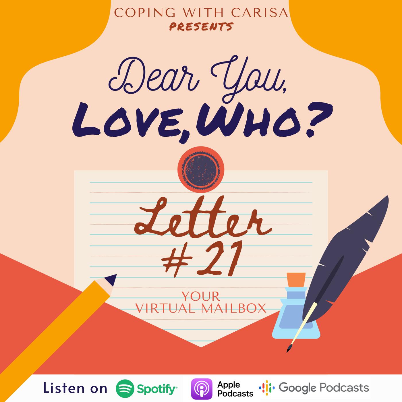 Letter #21 (Dear You | Love, Who?) - Coping with Carisa (podcast ...