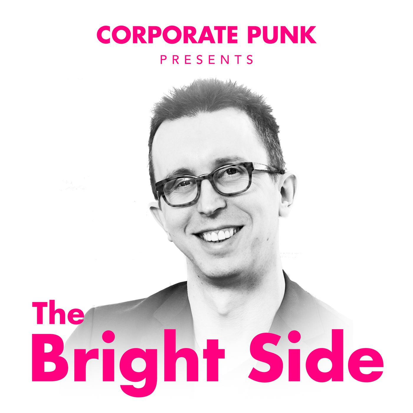 Corporate Punk Presents The Bright Side (podcast) Corporate Punk